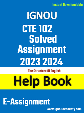 IGNOU CTE 102 Solved Assignment 2023 2024